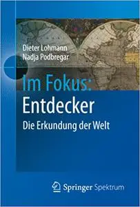 Im Fokus: Entdecker: Die Erkundung der Welt (Naturwissenschaften im Fokus)