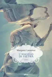 Margaret Laurence - L'angelo di pietra