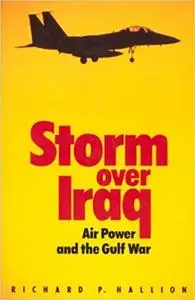 Storm Over Iraq: Air Power and the Gulf War