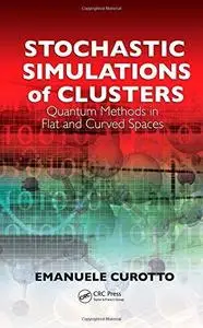 Stochastic Simulations of Clusters: Quantum Methods in  Flat and Curved Spaces