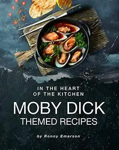 In the Heart of The Kitchen: Moby Dick Themed Recipes