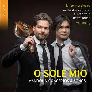 Julien Martineau, Orchestre national du Capitole de Toulouse & Wilson Ng - O sole mio: Mandolin Concertos & Songs (2023)