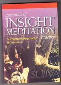 Essentials of Insight Meditation Practice: A Pragmatic Approach to Vipassana [Repost]