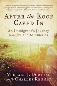 After the Roof Caved In: An Immigrant's Journey from Ireland to America