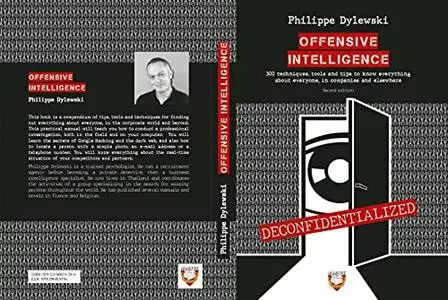 Offensive Intelligence: 300 techniques, tools and tips to know everything about everyone, in companies