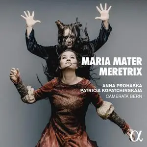 Anna Prohaska, Patricia Kopatchinskaja & Camerata Bern - Maria Mater Meretrix (2023)