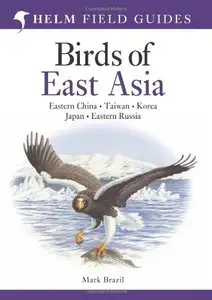 Birds of East Asia (Helm Field Guides) by Mark Brazil