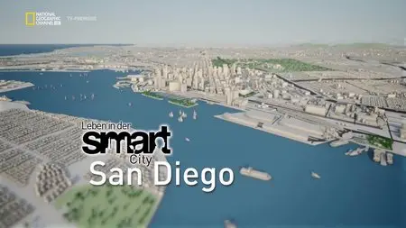 National Geographic - World's Smart Cities: San Diego (2015)