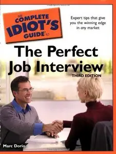 The Complete Idiot's Guide to the Perfect Job Interview, 3rd Edition
