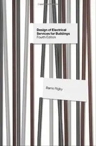 Design of Electrical Services for Buildings, 4th Edition (repost)