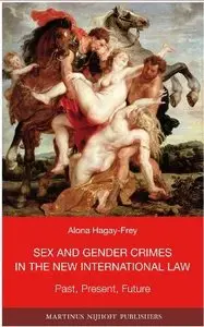 Sex and Gender Crimes in the New International Law: Past, Present, Future (repost)