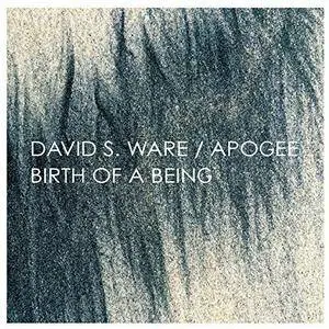 David S. Ware / Apogee - Birth Of A Being (2015) {2CD AUM Fidelity AUM096 / 097 rec 1977}