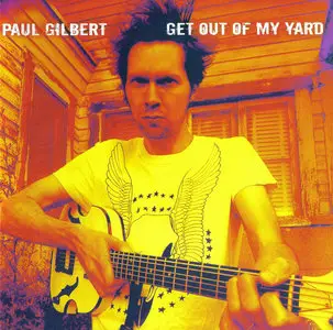 Paul Gilbert - Get Out Of My Yard (2006) [Japan, IECP-10061]