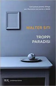 Walter Siti - Troppi paradisi