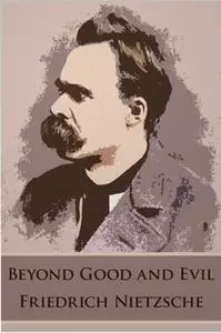 «Beyond Good and Evil» by Friedrich Nietzsche