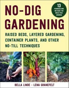 No-Dig Gardening: Raised Beds, Layered Gardens, and Other No-Till Techniques