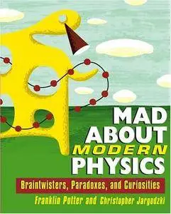 Mad About Modern Physics: Braintwisters, Paradoxes, and Curiosities (Repost)