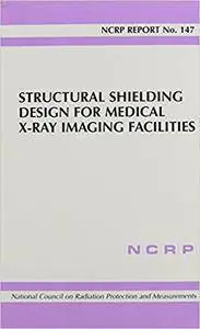 Structural Shielding Design For Medical X-ray Imaging Facilities