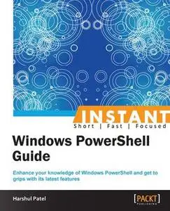 «Instant Windows PowerShell Guide» by Harshul Patel