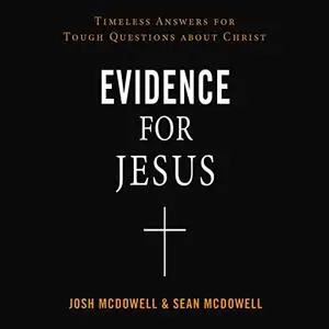 Evidence for Jesus: Timeless Answers for Tough Questions About Christ