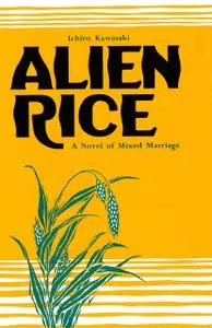 «Alien Rice» by Ichiro Kawasaki