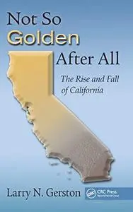 Not So Golden After All: The Rise and Fall of California