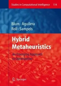 Hybrid Metaheuristics: An Emerging Approach to Optimization (repost)