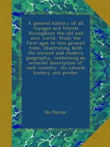 A General History of All Voyages and Travels Throughout the Old and New World (Repost)