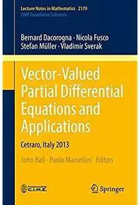 Vector-Valued Partial Differential Equations and Applications: Cetraro, Italy 2013