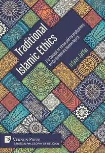 Traditional Islamic Ethics: The Concept of Virtue and its Implications for Contemporary Human Rights