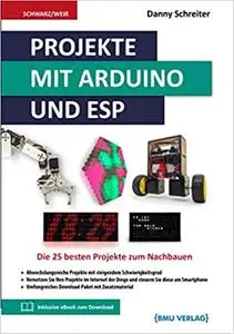 Projekte mit Arduino und ESP: Die 25 besten Projekte zum Nachbauen