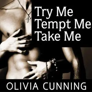Olivia Cunning - Try Me, Tempt Me, Take Me