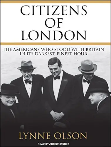 Citizens of London: The Americans Who Stood with Britain in Its Darkest, Finest Hour (Audiobook)