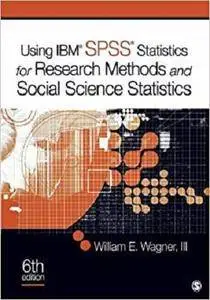 Using IBM SPSS Statistics for Research Methods and Social Science Statistics