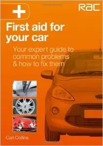 First Aid for Your Car: Your Expert Guide to Common Problems & How to Fix Them
