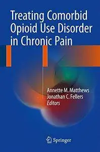 Treating Comorbid Opioid Use Disorder in Chronic Pain