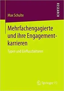 Mehrfachengagierte und ihre Engagementkarrieren: Typen und Einflussfaktoren
