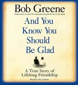 «And You Know You Should Be Glad» by Bob Greene