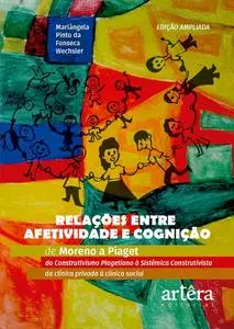 «Relações entre Afetividade e Cognição: de Moreno a Piaget Do Construtivismo Piagetiano à Sistêmica Construtivista – Da