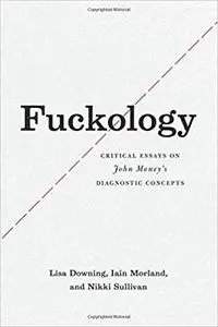 Fuckology: Critical Essays on John Money's Diagnostic Concepts