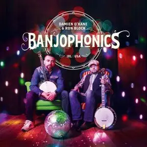 Damien O'Kane & Ron Block - Banjophonics (2022) [Official Digital Download]