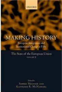 Making History: European Integration and Institutional Change at Fifty