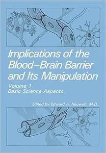 Implications of the Blood-Brain Barrier and Its Manipulation: Volume 1 Basic Science Aspects
