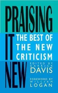 Praising it new : the best of the New Criticism