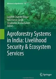 Agroforestry Systems in India: Livelihood Security & Ecosystem Services