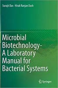 Microbial Biotechnology- A Laboratory Manual for Bacterial Systems