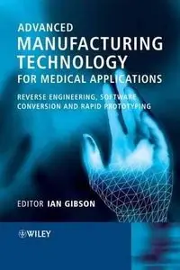 Advanced Manufacturing Technology for Medical Applications by Ian Gibson [Repost]