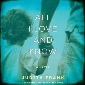 «All I Love and Know» by Judith Frank