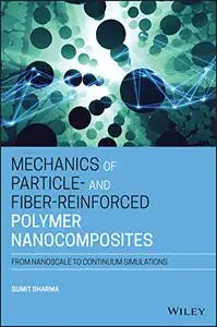 Mechanics of Particle- and Fiber-Reinforced Polymer Nanocomposites: From Nanoscale to Continuum Simulations