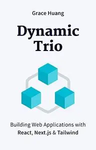 Dynamic Trio: Building Web Applications with React, Next.js & Tailwind